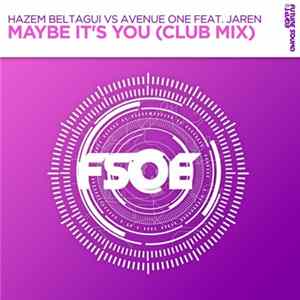 FLAC Hazem Beltagui Vs Avenue One Feat. Jaren - Maybe It's You (Club Mix)