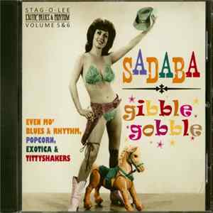 FLAC Various - Sadaba / Gibble Gobble (Even Mo' Blues & Rhythm, Popcorn, Exotica & Tittyshakers!)