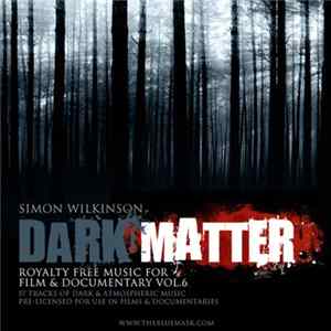 FLAC Simon Wilkinson - Royalty Free Music For Film & Documentary, Volume 6: Dark Matter