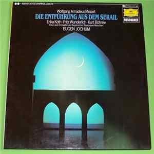 FLAC Wolfgang Amadeus Mozart - Erika Köth, Lotte Schädle, Kurt Böhme, Fritz Wunderlich, Friedrich Lenz, Eugen Jochum - Die Entführung Aus Dem Serail
