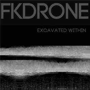 FLAC Fk Drone - Excavated Within