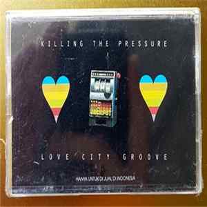 FLAC Love City Groove - Killing The Pressure