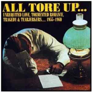 FLAC Various - All Tore Up ... Unrequited Love, Tormented Romance, Tragedy & Tearjerkers .... 1955-1968