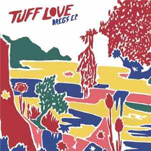 FLAC Tuff Love - Dregs E.P.