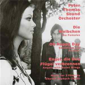 FLAC Peter Thomas Sound Orchester - Die Weibchen (The Females) / Oh Happy Day (Seventeen And Anxious) / Engel, Die Ihre Flügel Verbrennen (Angels With Burnt Wings)