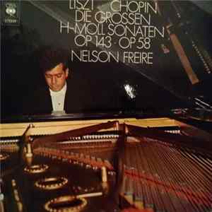 FLAC Liszt ∙ Chopin, Nelson Freire - Die Grossen H-moll Sonaten Op 143 ∙ Op 58