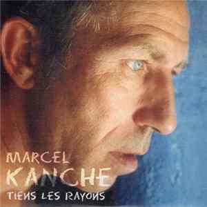 FLAC Marcel Kanche - Tiens Les Rayons