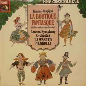 FLAC Rossini, Respighi - Lamberto Gardelli, The London Symphony Orchestra - La Boutique Fantasque - Der Zauberladen (Vollständige Originalfassung)