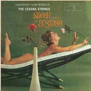 FLAC The Cesana Strings, Otto Cesana - Sheer Ecstasy (Luxuriously Slow Moods Of The Cesana Strings)