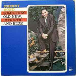 FLAC Johnny Bond - Something Old, New, Patriotic, And Blue