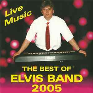 FLAC Elvis Band - The Best Of Elvis Band 2005 (Live Music)