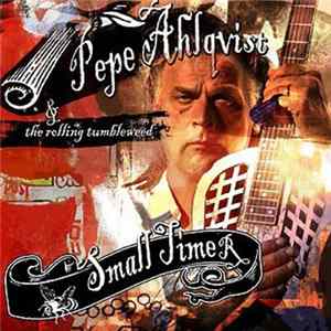 FLAC Pepe Ahlqvist & The Rolling Tumbleweed - Small Timer