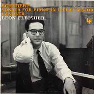 FLAC Franz Schubert, Leon Fleisher - Sonata For Piano in B-Flat Major • Ländler, Op. 171