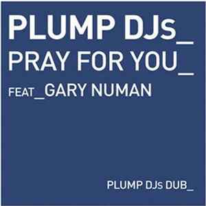 FLAC Plump DJs Feat. Gary Numan - Pray For You / How Much Is Enough