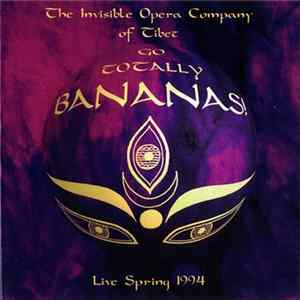 FLAC The Invisible Opera Company Of Tibet - Go Totally Bananas! - Live Spring 1994