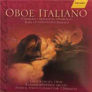 FLAC Cimarosa • Donizetti • Pedrollo • Rota • Castelnuovo-Tedesco - Lajos Lencsés, Kammerorchester Arcata, Patrick Strub - Oboe Italiano