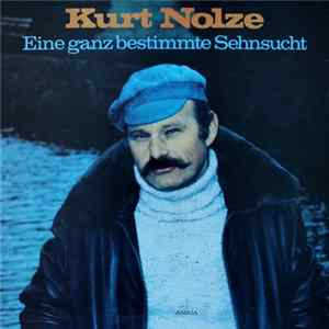 FLAC Kurt Nolze - Eine Ganz Bestimte Sehnsucht