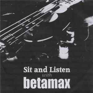 FLAC Betamax - Sit And Listen With Betamax