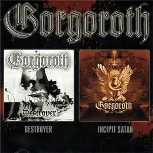 FLAC Gorgoroth - Destroyer + Incipit Satan
