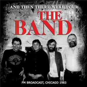 FLAC The Band - And Then There Were Four: FM Broadcast, Chicago 1983
