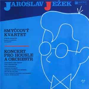 FLAC Jaroslav Ježek - Sukovo Kvarteto / Petr Messiereur, Komorní Orchestr Harmonie Pražských Symfoniků , Řídí Jiří Bělohlávek - Smyčcový Kvartet / Koncert Pro Housle A Orchestr