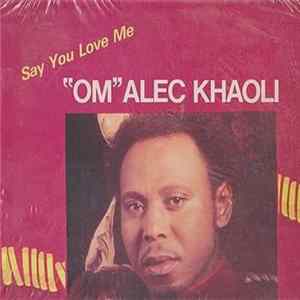 FLAC "Om" Alec Khaoli - Say You Love Me