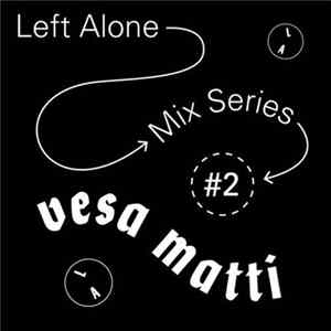 FLAC Vesa Matti - Left Alone Mix Series #2