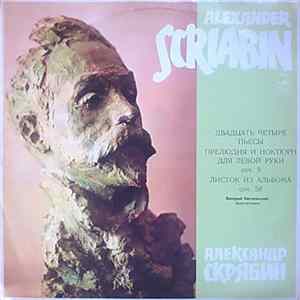 FLAC Alexander Scriabin, Валерий Кастельский - Двадцать Четыре Пьесы / Прелюдия И Ноктюрн Для Левой Руки, Соч. 9 / Листок Из Альбома, Соч. 58