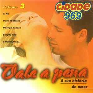 FLAC Various - Vale A Pena, A Sua História De Amor Volume 3