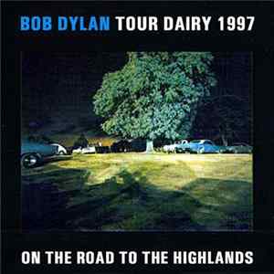 FLAC Bob Dylan - Tour Diary 1997 - On The Road To The Highlands