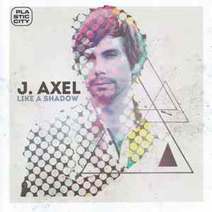 FLAC J. Axel - Like A Shadow
