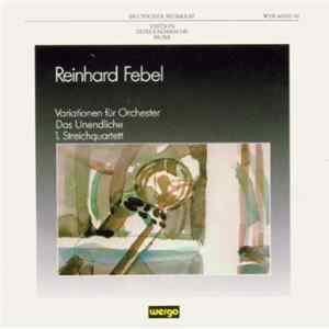 FLAC Reinhard Febel - Variationen Für Orchester / Das Unendliche / 1. Streichquartett