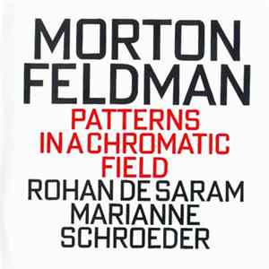 FLAC Morton Feldman - Rohan de Saram, Marianne Schroeder - Patterns In A Chromatic Field