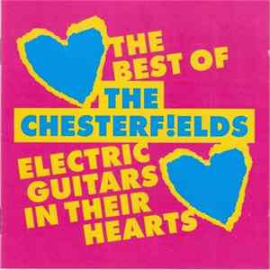 FLAC The Chesterf!elds - Electric Guitars In Their Hearts - The Best Of The Chesterfields