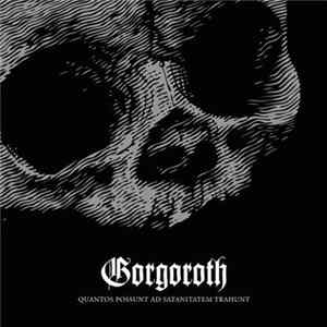FLAC Gorgoroth - Quantos Possunt Ad Satanitatem Trahunt