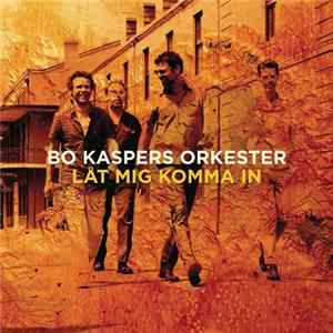 FLAC Bo Kaspers Orkester - Låt Mig Komma In