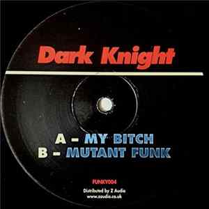 FLAC Dark Knight - My Bitch / Mutant Funk