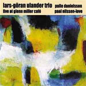FLAC Lars-Göran Ulander Trio - Live At Glenn Miller Café