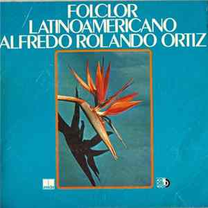 FLAC Alfredo Rolando Ortiz - Folclor Latinoamericano
