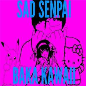 FLAC Sad Senpai - Baka Kawaii