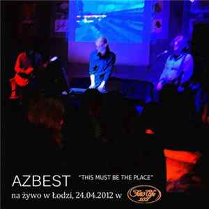 FLAC Azbest - This Must Be The Place (Live in Łódź, Foto Cafe 102, 24.04.2012)