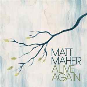 FLAC Matt Maher - Alive Again