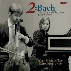 FLAC Veli-Markus Tapio, Elina Mustonen - 2xBach (Sonatas For Viola Da Gamba & Harpsichord)