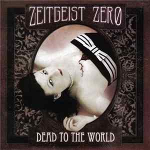 FLAC Zeitgeist Zero - Dead To The World