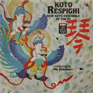 FLAC Respighi, New Koto Ensemble Of Tokyo, Shō Fukumori - Koto Respighi = 琴