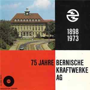 FLAC Musikgesellschaft Bannwil - 75 Jahre Bernische Kraftwerke AG (1898-1973)