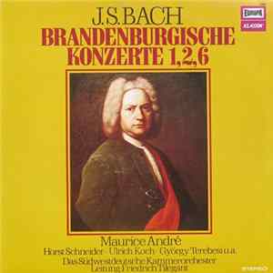 FLAC J. S. Bach, Maurice André, Horst Schneider , Ulrich Koch, György Terebesi, Das Südwestdeutsche Kammerorchester, Friedrich Tilegant - Brandenburgische Konzerte 1, 2, 6