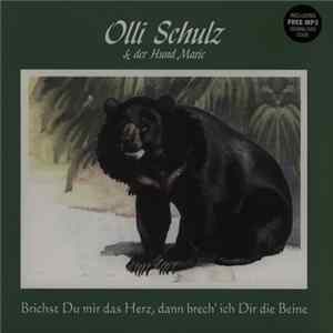 FLAC Olli Schulz & Der Hund Marie - Brichst Du Mir Das Herz, Dann Brech Ich Dir Die Beine!