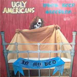 FLAC Ugly Americans - Who's Been Sleeping... In My Bed
