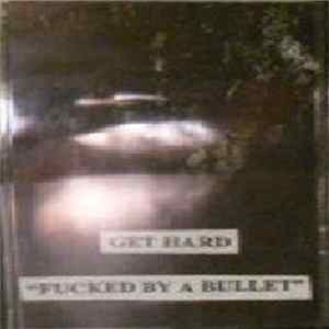 FLAC Get Hard - Fucked By A Bullet